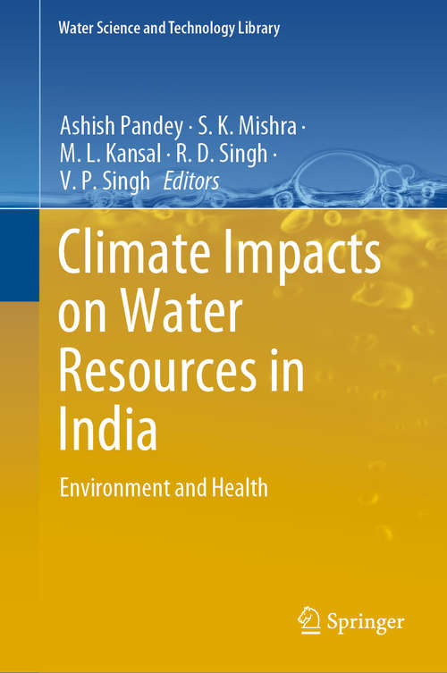 Climate Impacts on Water Resources in India: Environment and Health (Water Science and Technology Library #95)