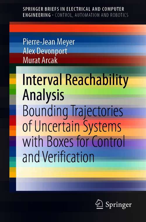 Interval Reachability Analysis: Bounding Trajectories of Uncertain Systems with Boxes for Control and Verification (SpringerBriefs in Electrical and Computer Engineering)