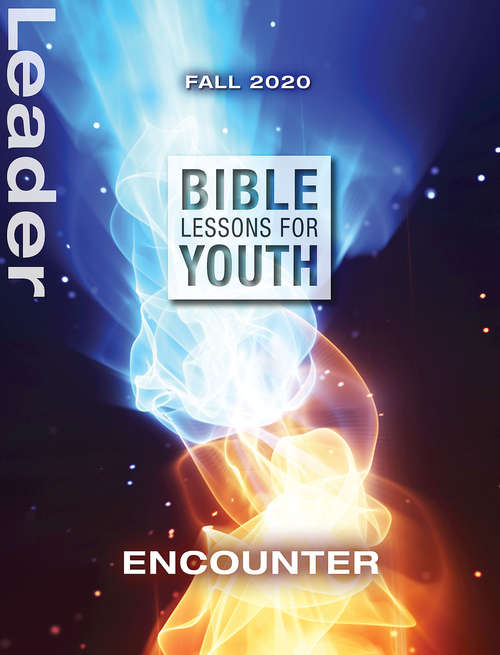 Bible Lessons for Youth Fall 2020 Leader: Encounter