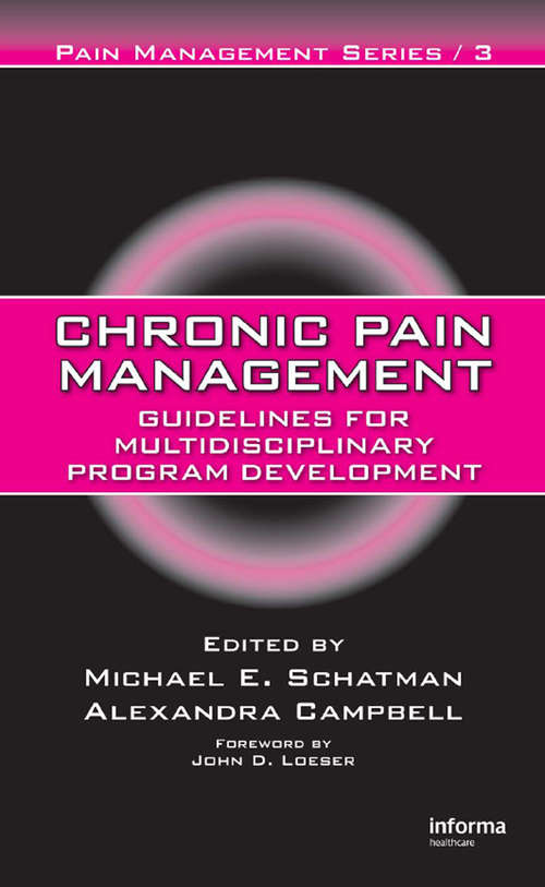 Chronic Pain Management: Guidelines for Multidisciplinary Program Development (Pain Management Ser. #Vol. 3)