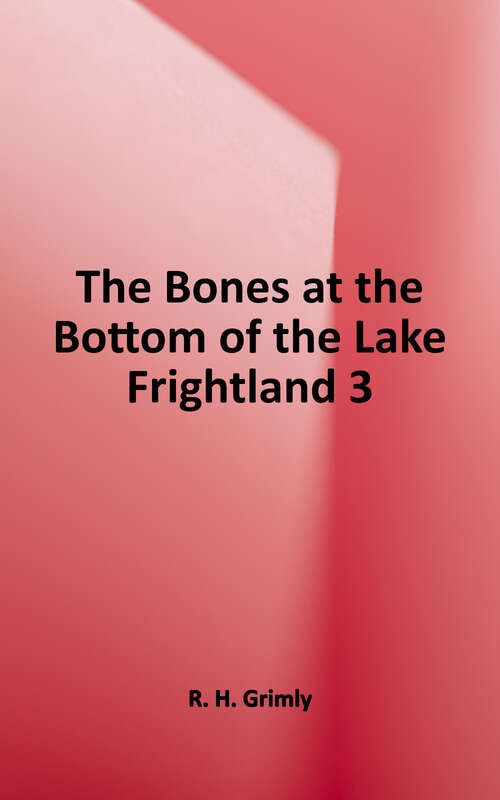 Book cover of The Bones at the Bottom of the Lake (Frightland #3)