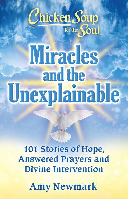 Book cover of Chicken Soup for the Soul: 101 Stories of Hope, Answered Prayers, and Divine Intervention