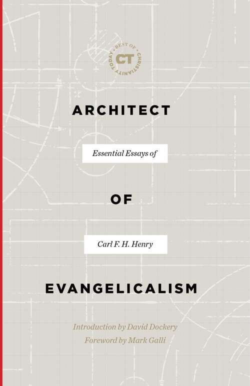 Book cover of Architect of Evangelicalism: Essential Essays of Carl F. H. Henry (Best of Christianity Today)