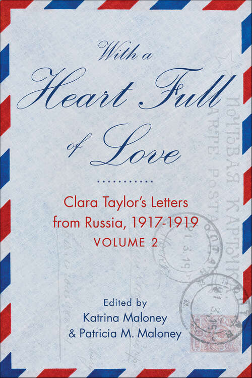 Book cover of With A Heart Full of Love: Clara Taylor's Letters from Russia 1917–1919 Volume 2