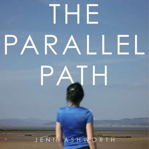 Book cover of The Parallel Path: Love, Grit and Walking the North