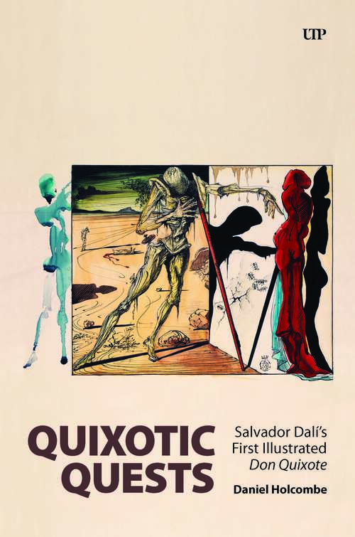 Book cover of Quixotic Quests: Salvador Dalí’s First Illustrated <em>Don Quixote</em> (Toronto Iberic)