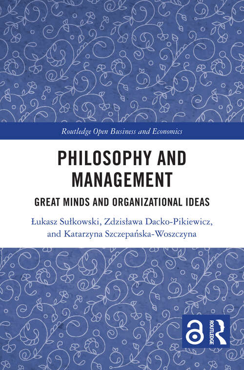 Book cover of Philosophy and Management: Great Minds and Organizational Ideas (1) (Routledge Open Business and Economics)