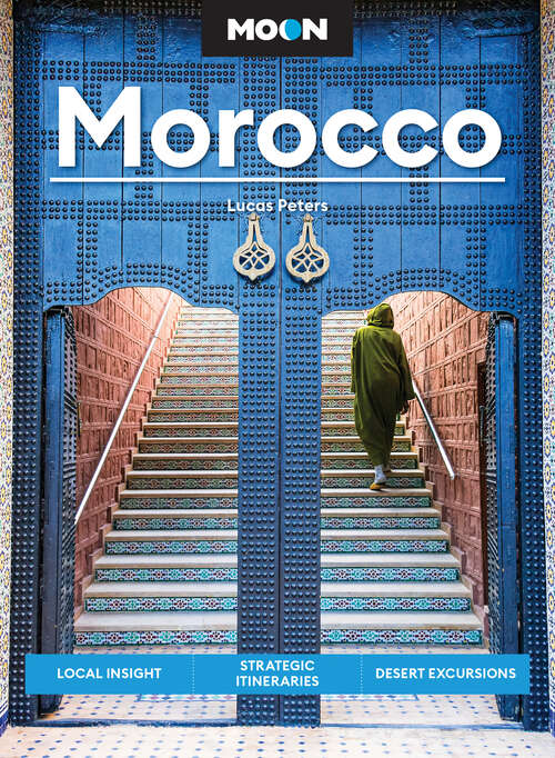 Book cover of Moon Morocco: Local Insight, Strategic Itineraries, Desert Excursions (3) (Moon Middle East & Africa Travel Guide)