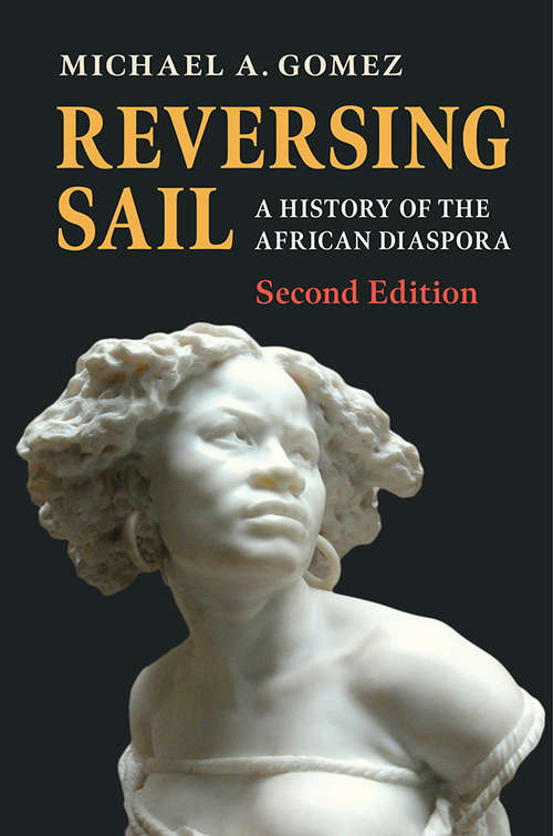 Reversing Sail: A History of the African Diaspora (Cambridge Studies on the African Diaspora)