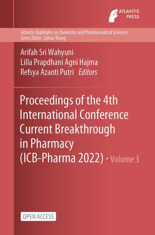 Proceedings of the 4th International Conference Current Breakthrough in Pharmacy (Atlantis Highlights in Chemistry and Pharmaceutical Sciences #3)