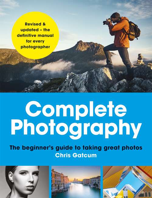 Book cover of Complete Photography: Understand cameras to take, edit and share better photos