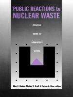 Public Reactions to Nuclear Waste: Citizens’ Views of Repository Siting