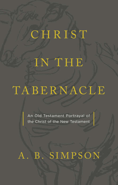 Book cover of Christ in the Tabernacle: An Old Testament Portrayal of the Christ of the New Testament