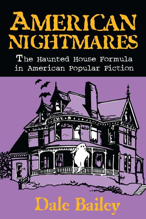 American Nightmares: The Haunted House Formula in American Popular Fiction