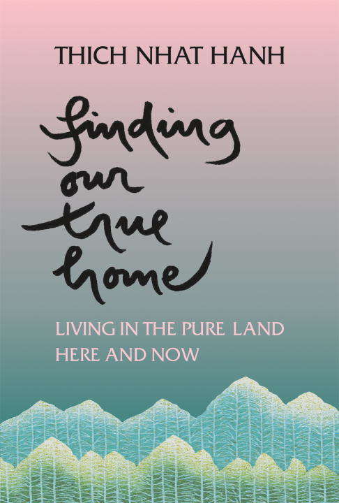 Book cover of Finding Our True Home: Living in the Pure Land Here and Now