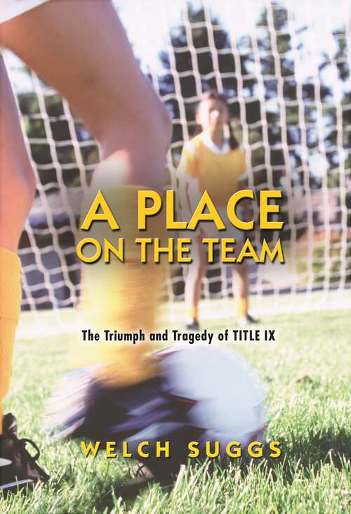 Book cover of A Place on the Team: The Triumph and Tragedy of Title IX
