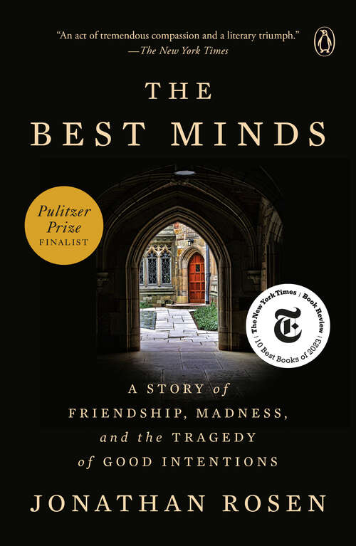 Book cover of The Best Minds: A Story of Friendship, Madness, and the Tragedy of Good Intentions