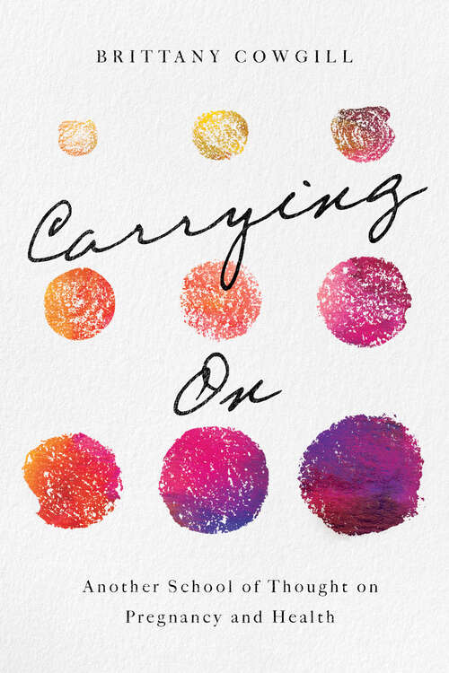 Book cover of Carrying On: Another School of Thought on Pregnancy and Health (Critical Issues in Health and Medicine)