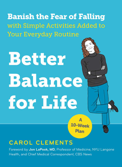 Book cover of Better Balance for Life: Banish The Fear Of Falling With Simple Activities Added To Your Everyday Routine