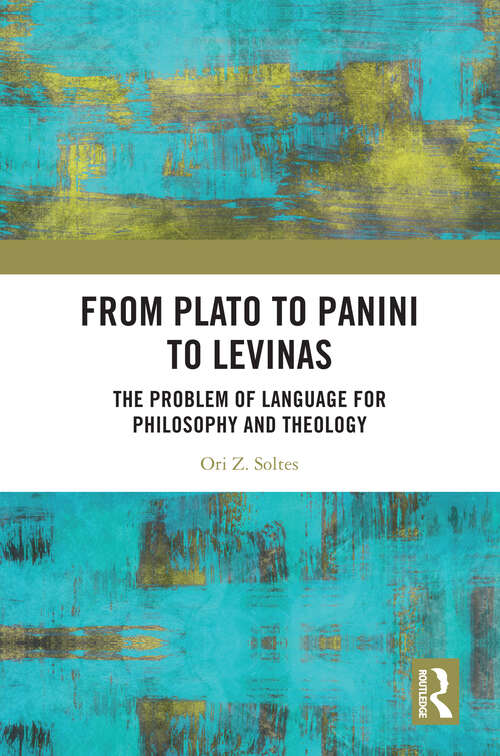 Book cover of From Plato to Panini to Levinas: The Problem of Language for Philosophy and Theology (1)