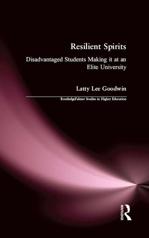 Book cover of Resilient Spirits: Disadvantaged Students Making it at an Elite University (RoutledgeFalmer Studies in Higher Education)