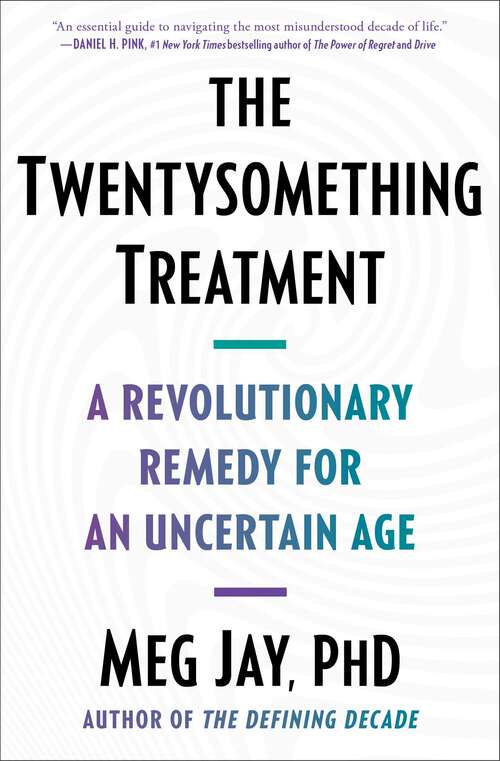 Book cover of The Twentysomething Treatment: A Revolutionary Remedy for an Uncertain Age