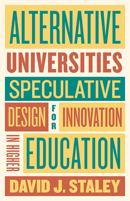 Book cover of Alternative Universities: Speculative Design for Innovation in Higher Education