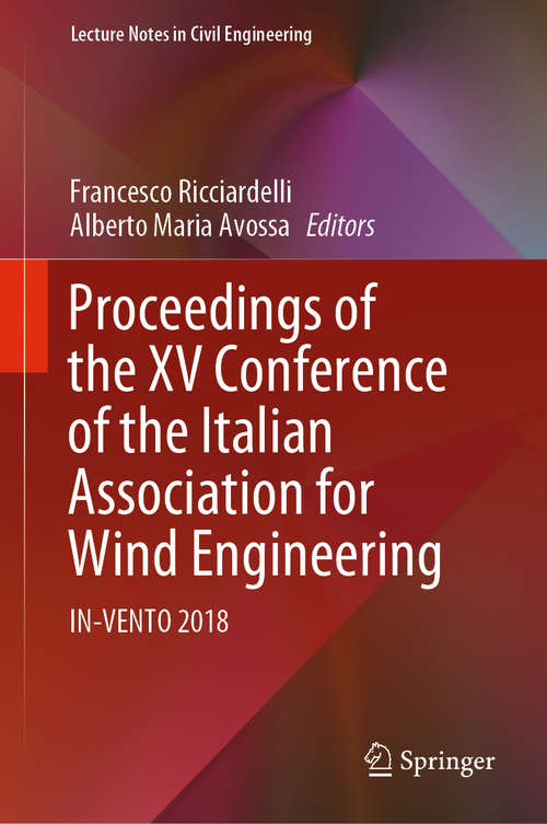 Book cover of Proceedings of the XV Conference of the Italian Association for Wind Engineering: In-vento 2018 (1st ed. 2019) (Lecture Notes in Civil Engineering #27)