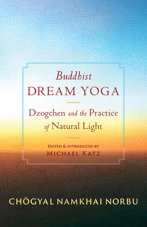 Book cover of Buddhist Dream Yoga: Dzogchen and the Practice of Natural Light