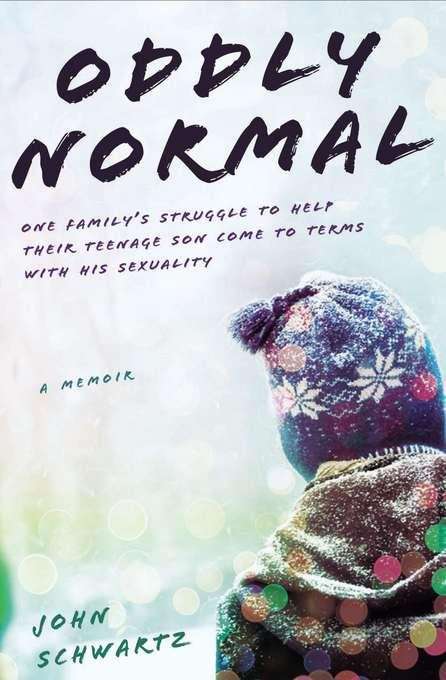 Book cover of Oddly Normal: One Family's Struggle to Help Their Teenage Son Come to Terms with His Sexuality