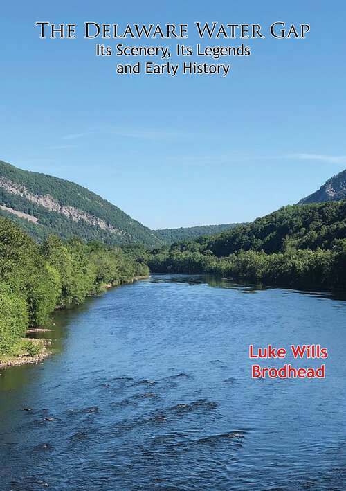Book cover of The Delaware Water Gap: Its Scenery, Its Legends and Early History