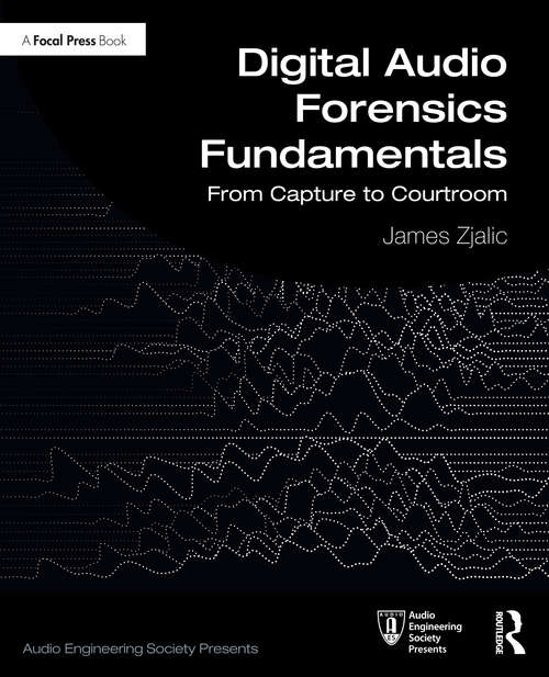 Book cover of Digital Audio Forensics Fundamentals: From Capture to Courtroom (Audio Engineering Society Presents)