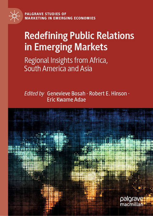 Book cover of Redefining Public Relations in Emerging Markets: Regional Insights from Africa, South America and Asia (Palgrave Studies of Marketing in Emerging Economies)