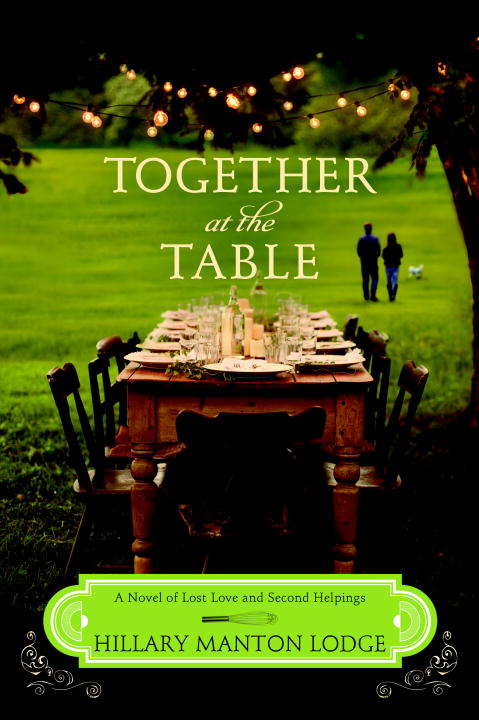 Book cover of Together at the Table: A Novel of Lost Love and Second Helpings