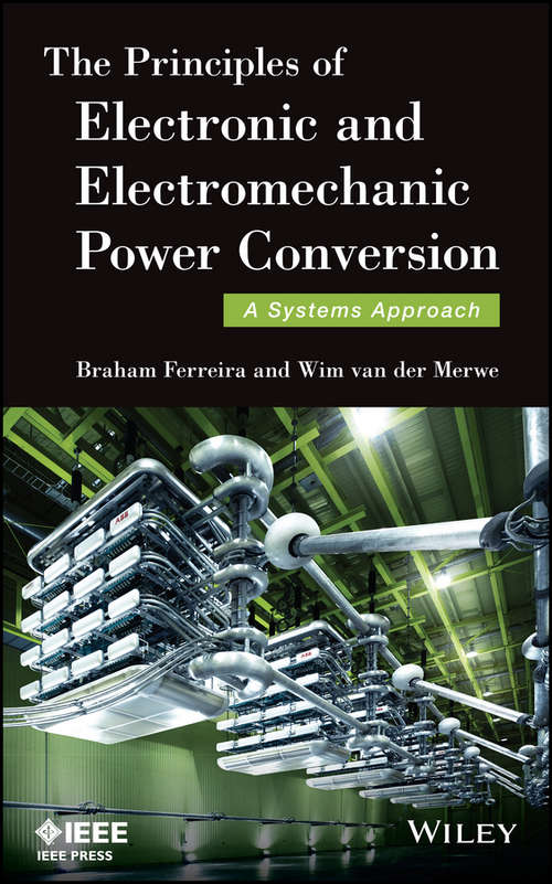 The Principles of Electronic and Electromechanic Power Conversion