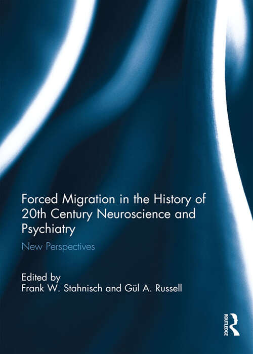 Book cover of Forced Migration in the History of 20th Century Neuroscience and Psychiatry: New Perspectives