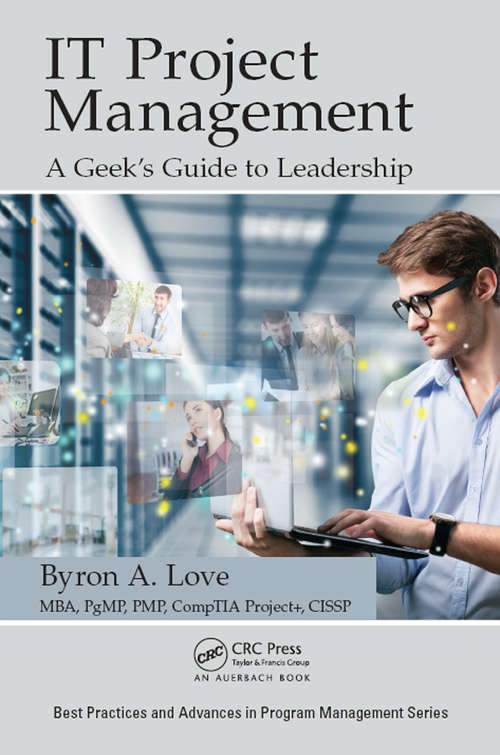 Book cover of IT Project Management: A Geek's Guide to Leadership (Best Practices in Portfolio, Program, and Project Management)
