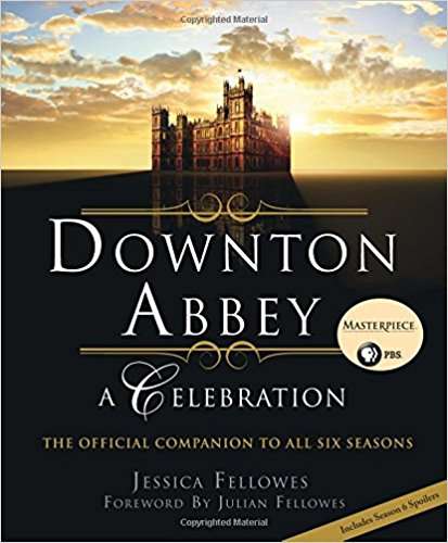 Book cover of Downton Abbey - A Celebration: The Official Companion to All Six Series