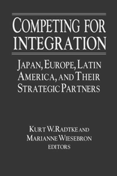 Competing for Integration: Japan, Europe, Latin America and Their Strategic Partners