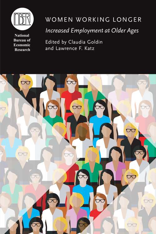 Book cover of Women Working Longer: Increased Employment at Older Ages (National Bureau of Economic Research Conference Report)