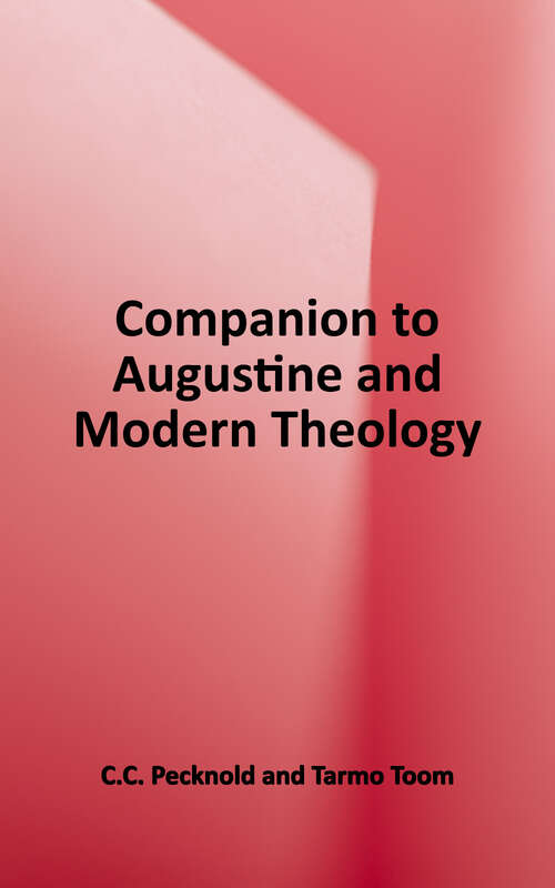 Book cover of The T&T Clark Companion to Augustine and Modern Theology (Bloomsbury Companions Ser.)