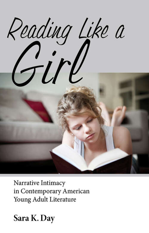 Book cover of Reading Like a Girl: Narrative Intimacy in Contemporary American Young Adult Literature (EPUB Single) (Children's Literature Association Series)