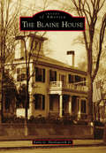 Blaine House, The (Images of America)