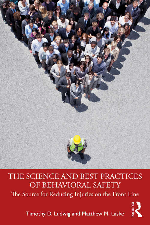 Book cover of The Science and Best Practices of Behavioral Safety: The Source for Reducing Injuries on the Front Line