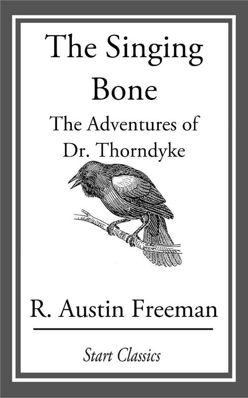 The Singing Bone: The Adventures of Dr. Thorndyke