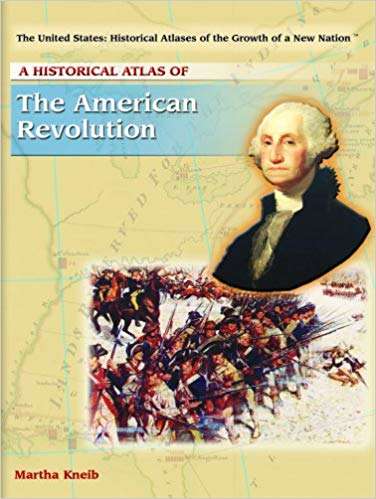 Book cover of A Historical Atlas Of The American Revolution