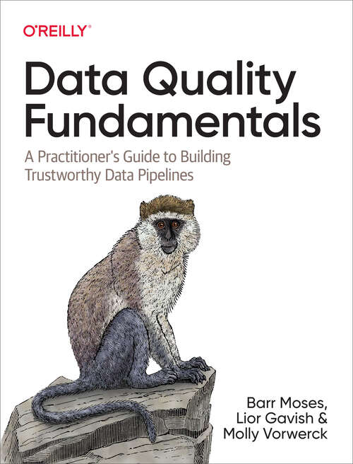 Book cover of Data Quality Fundamentals: A Practitioner's Guide to Building Trustworthy Data Pipelines (1)