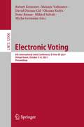 Electronic Voting: 6th International Joint Conference, E-Vote-ID 2021, Virtual Event, October 5–8, 2021, Proceedings (Lecture Notes in Computer Science #12900)