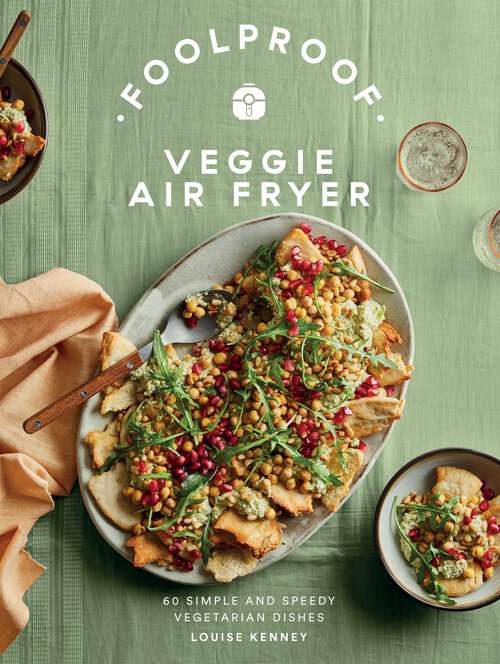 Book cover of Foolproof Veggie Air Fryer: 60 Simple and Speedy Vegetarian Dishes