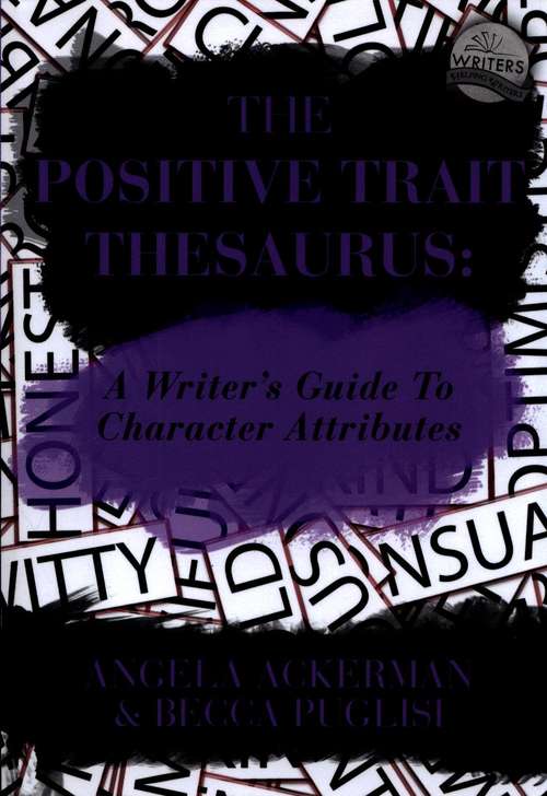 Book cover of The Positive Trait Thesaurus: A Writer's Guide to Character Attributes (Writers Helping Writers)